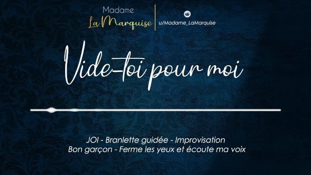 Vide-toi Pour Moi [french Audio Porn JOI Improvisation Bon Garçon GentleFemDom]